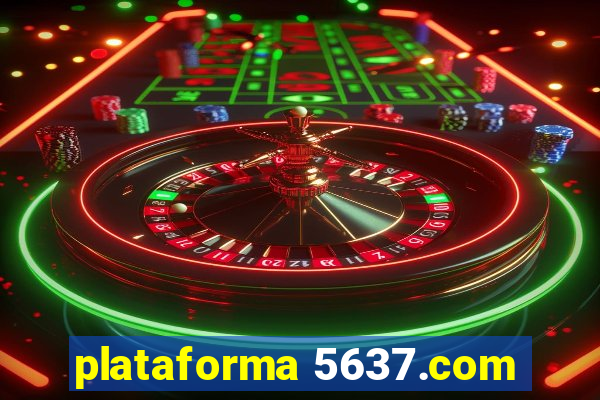 plataforma 5637.com